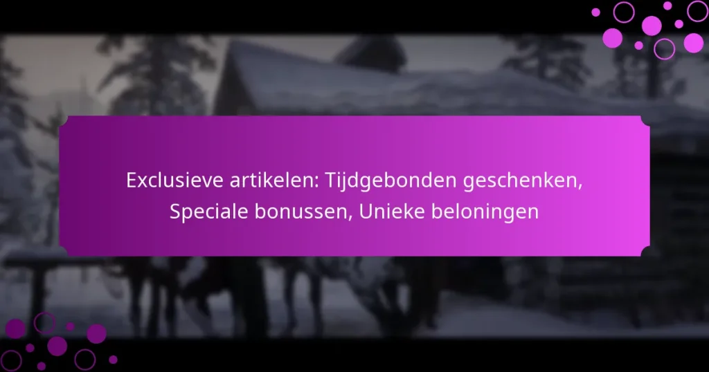 featured-image-eclusieve-artikelen-tijdgebonden-geschenken-speciale-bonussen-unieke-beloningen
