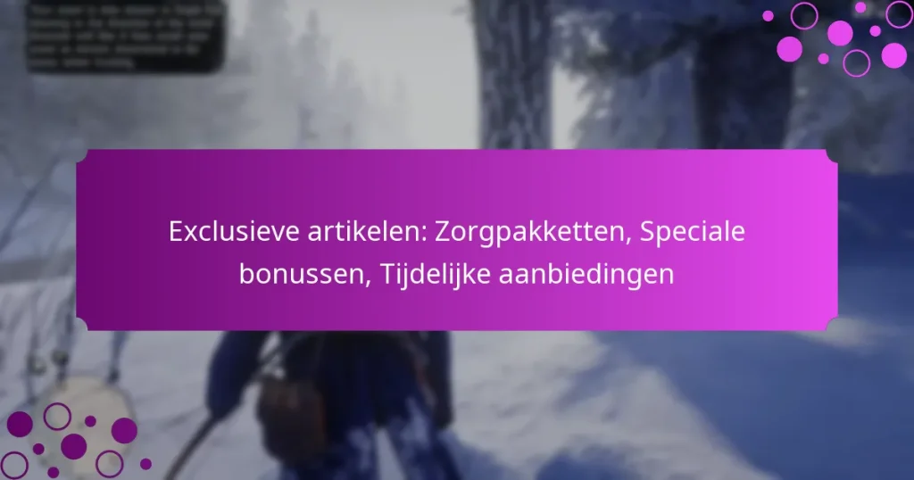 featured-image-eclusieve-artikelen-zorgpakketten-speciale-bonussen-tijdelijke-aanbiedingen