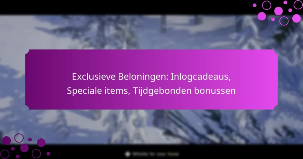 featured-image-eclusieve-beloningen-inlogcadeaus-speciale-items-tijdgebonden-bonussen