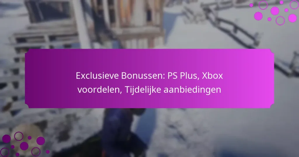 featured-image-eclusieve-bonussen-ps-plus-xbo-voordelen-tijdelijke-aanbiedingen