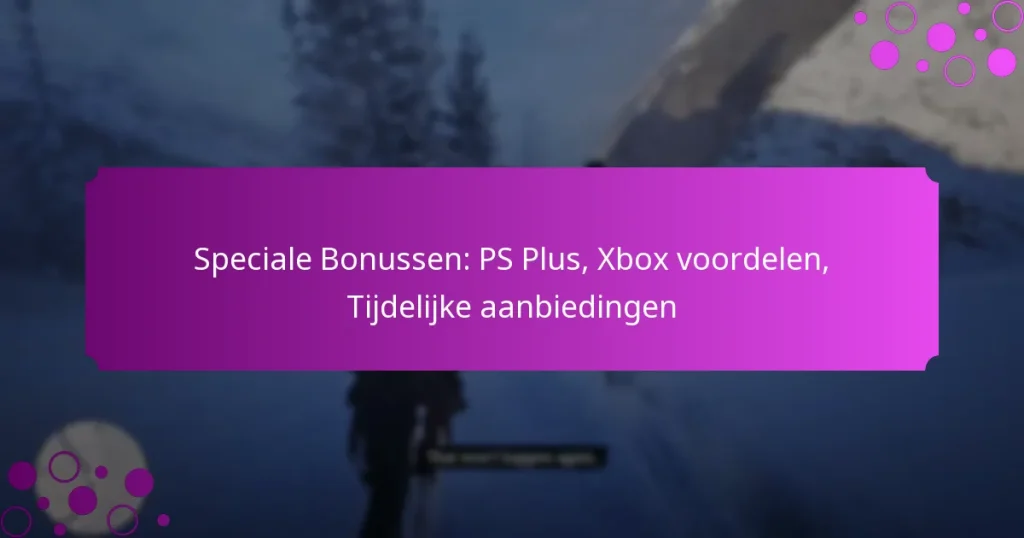 featured-image-speciale-bonussen-ps-plus-xbo-voordelen-tijdelijke-aanbiedingen