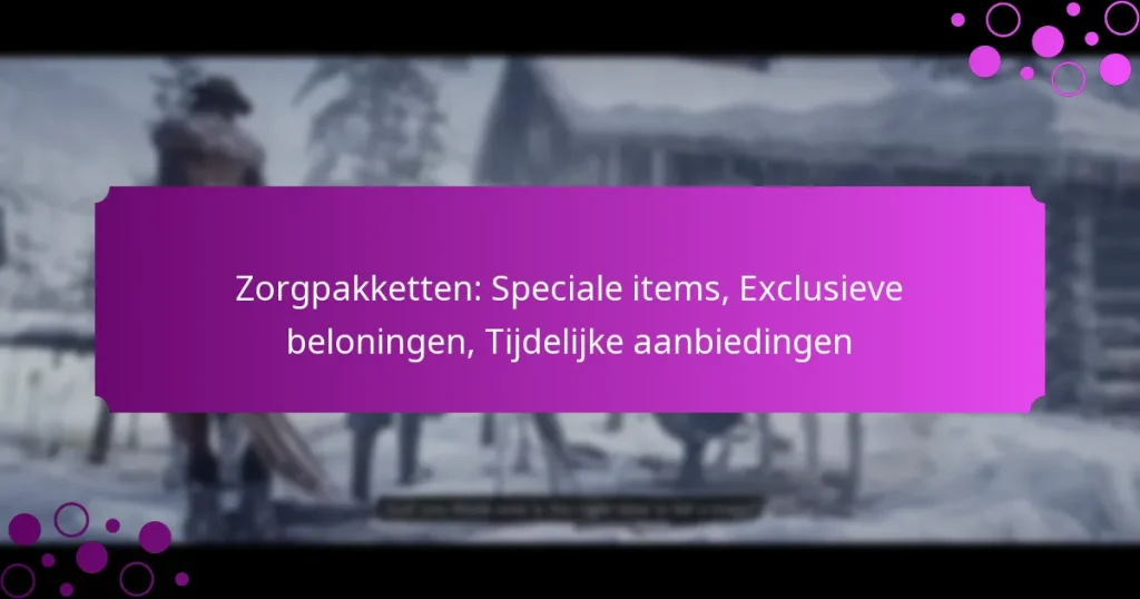 featured-image-zorgpakketten-speciale-items-eclusieve-beloningen-tijdelijke-aanbiedingen