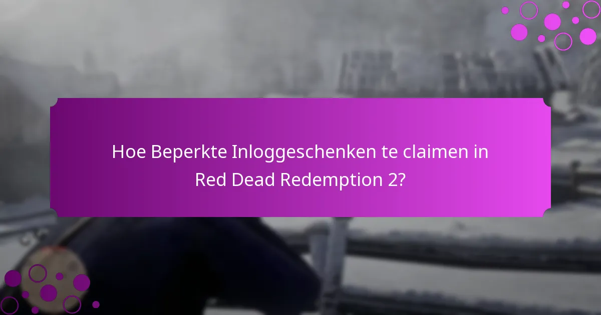 Hoe kunnen spelers in aanmerking komen voor Beperkte Inloggeschenken?
