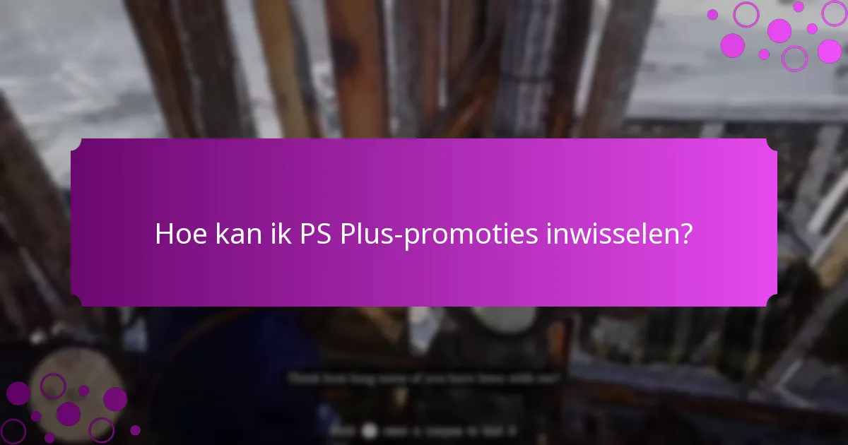 Hoe kan ik speciale items verkrijgen via PS Plus-promoties?