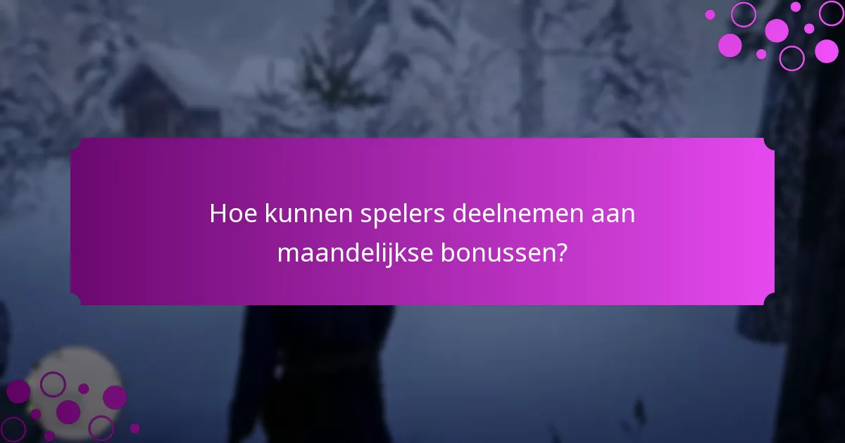 Hoe kunnen spelers deelnemen aan maandelijkse bonussen?