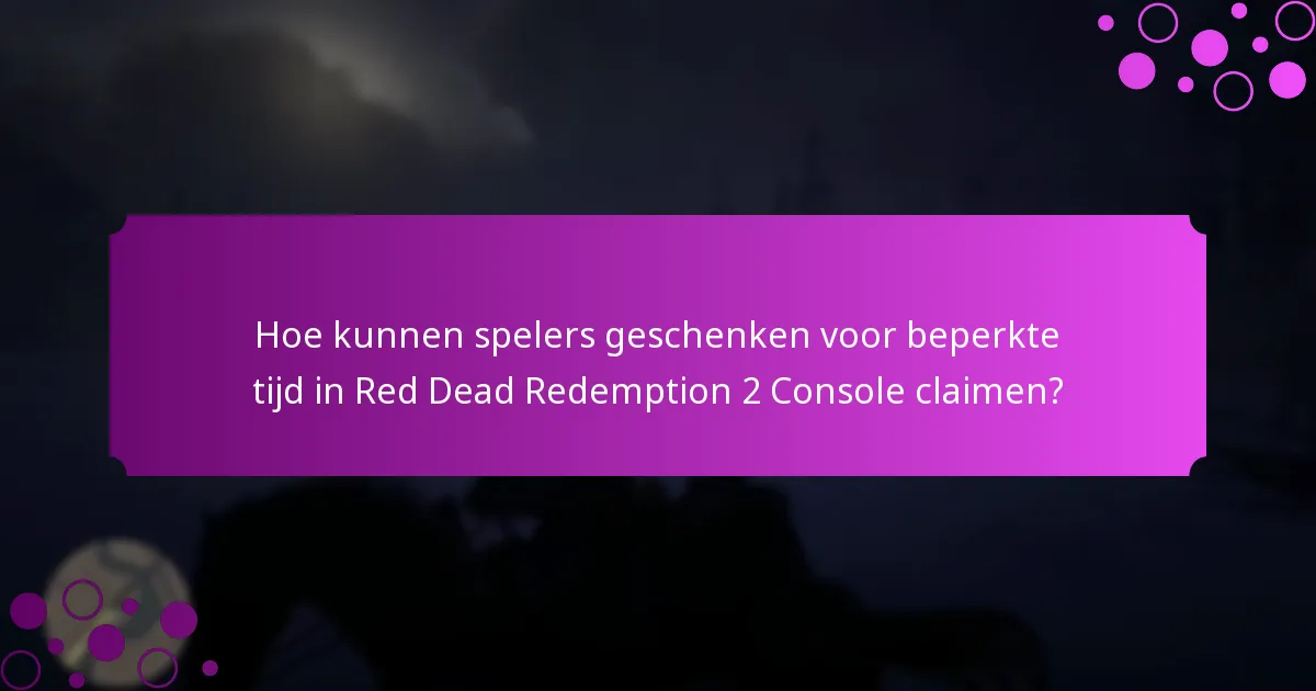 Hoe kunnen spelers geschenken voor beperkte tijd in Red Dead Redemption 2 Console claimen?