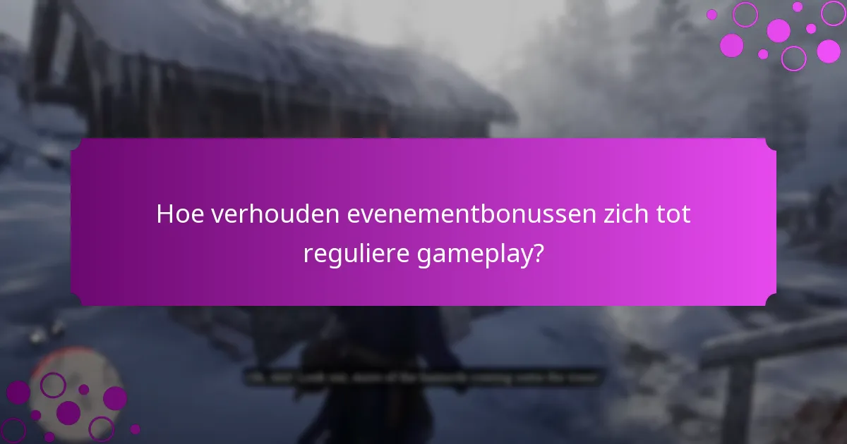 Wat is de duur en beschikbaarheid van evenementbonussen?