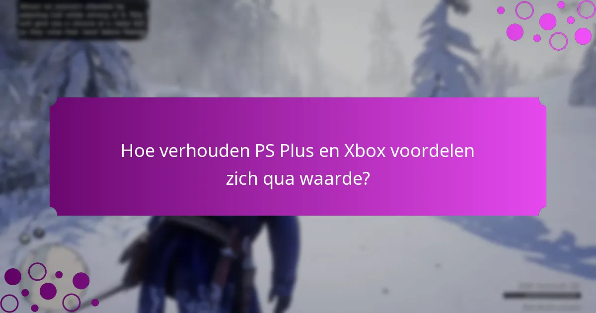 Welke exclusieve content is beschikbaar via PS Plus en Xbox voordelen?