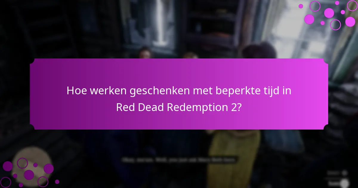 Hoe werken geschenken met beperkte tijd in Red Dead Redemption 2?