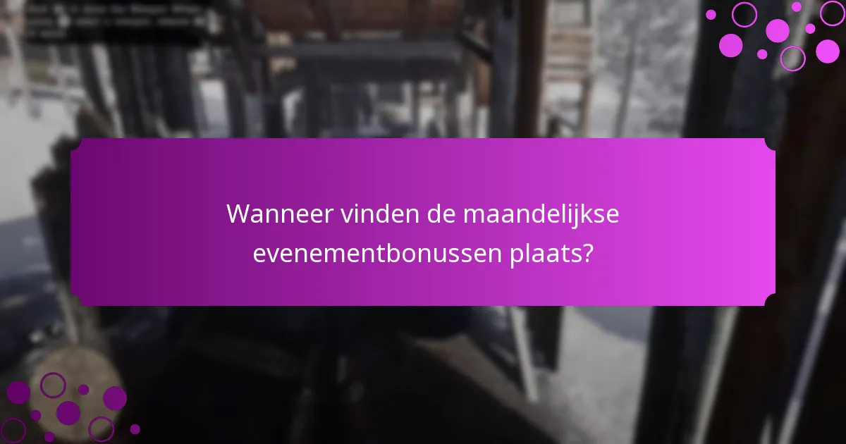 Wanneer vinden de maandelijkse evenementbonussen plaats?