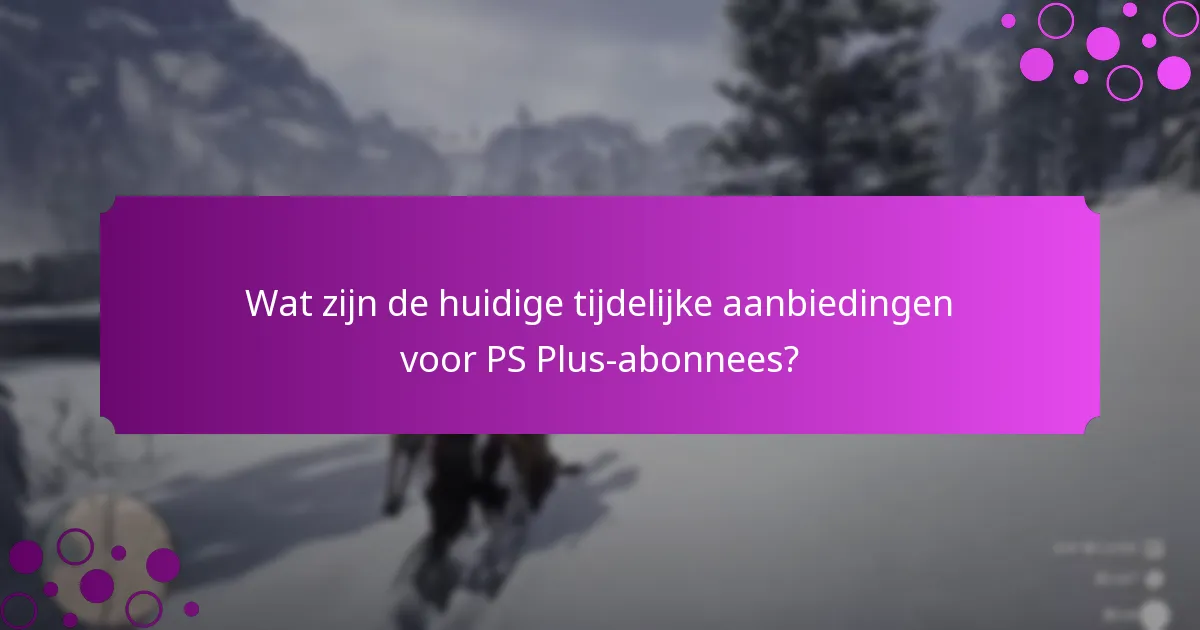 Hoe verhouden PS Plus-bonussen zich tot voordelen voor niet-abonnees?