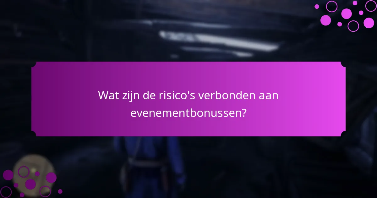 Wat zijn de risico’s verbonden aan evenementbonussen?