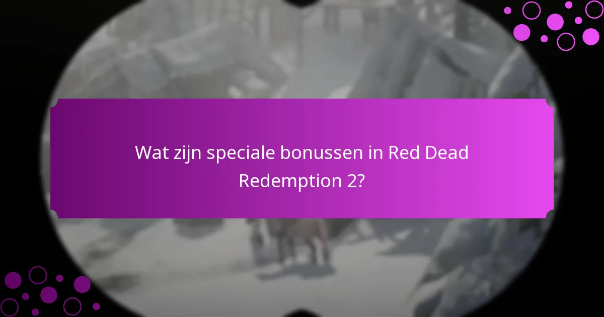 Hoe verbeteren speciale bonussen de game-ervaring?