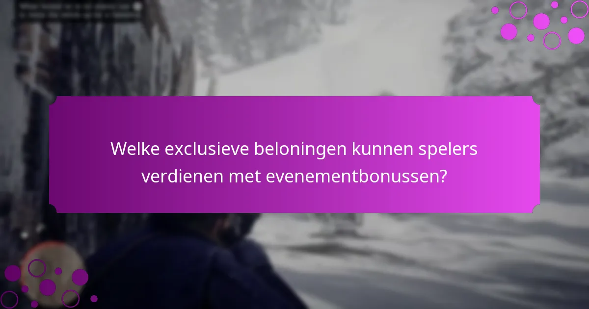 Wanneer zijn evenementbonussen beschikbaar?