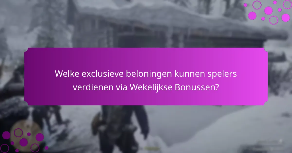 Welke exclusieve beloningen kunnen spelers verdienen via Wekelijkse Bonussen?