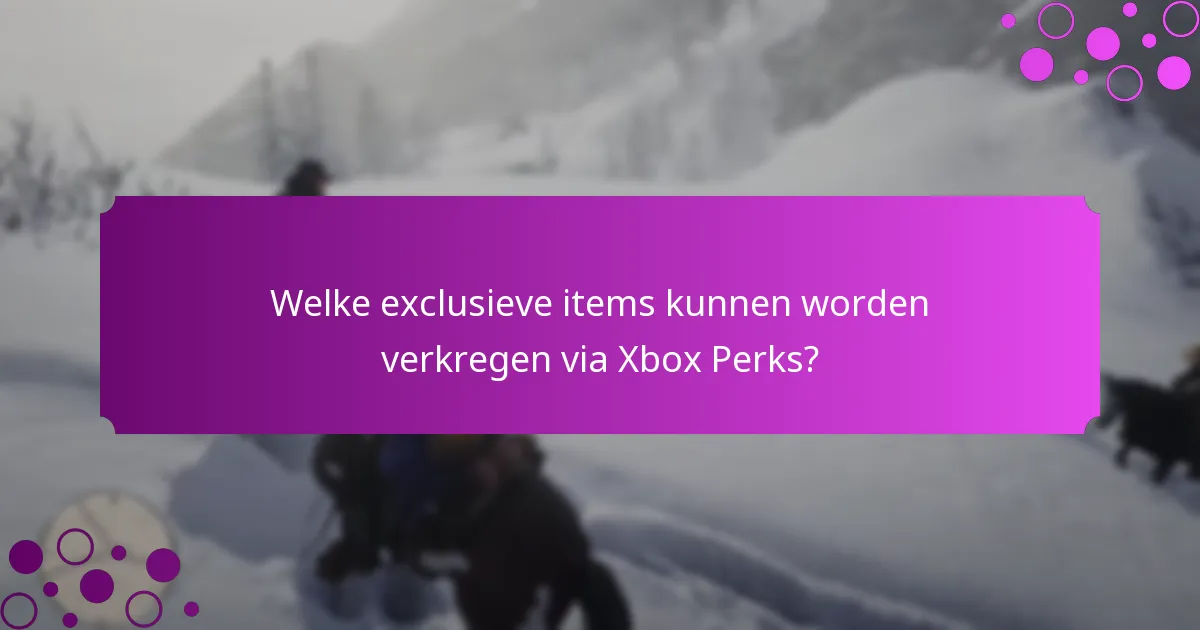 Welke exclusieve items kunnen worden verkregen via Xbox Perks?