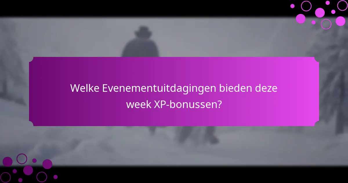 Wat zijn de Tijdgebonden Aanbiedingen voor XP-bonussen?